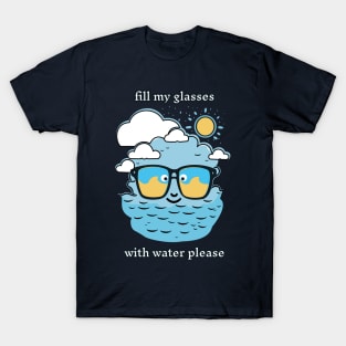 Fill My Glasses With Water Please Funny Pun T-Shirt